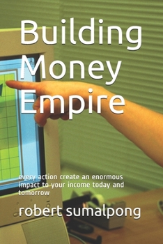 Paperback Building Money Empire: every action create an enormous impact to your income today and tomorrow Book