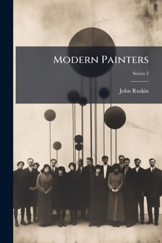 Paperback Modern Painters: Pt. 1. Of General Principles. Of Truth; Series 2 Book
