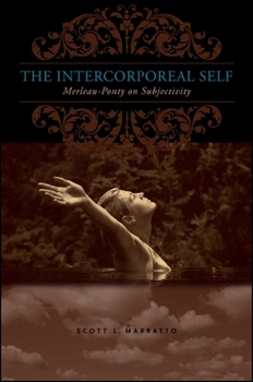 The Intercorporeal Self: Merleau-Ponty on Subjectivity - Book  of the SUNY Series in Contemporary French Thought
