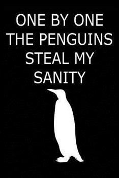 Paperback One by One the Penguins Steal My Sanity: Emperor Penguin Blank Lined Journal, Small Gift Notebook Book