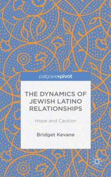 Hardcover The Dynamics of Jewish Latino Relationships: Hope and Caution Book