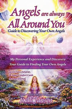 Paperback Angels Are Always All Around You: Guide to Discovering Your Own Angels Book