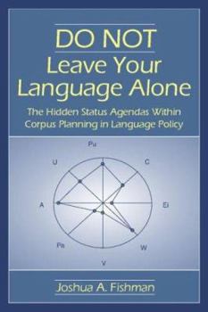 Hardcover DO NOT Leave Your Language Alone: The Hidden Status Agendas Within Corpus Planning in Language Policy Book