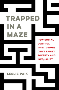 Paperback Trapped in a Maze: How Social Control Institutions Drive Family Poverty and Inequality Book