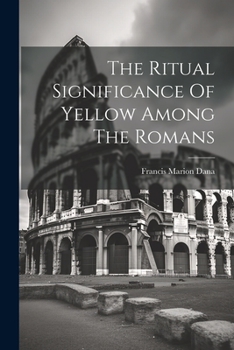 Paperback The Ritual Significance Of Yellow Among The Romans Book
