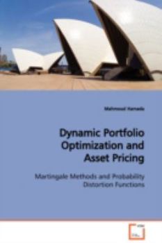 Paperback Dynamic Portfolio Optimization and Asset Pricing Martingale Methods and Probability Distortion Functions Book