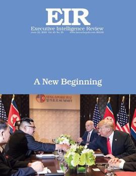 Paperback A New Beginning: Executive Intelligence Review; Volume 45, Issue 25 Book