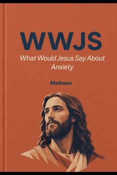 Paperback WWJS: What would Jesus say about Anxiety Book