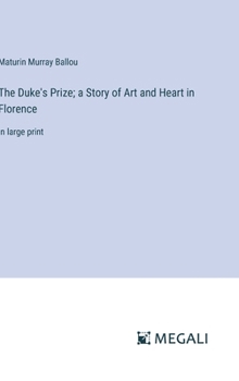 The Duke's Prize; a Story of Art and Heart in Florence: in large print