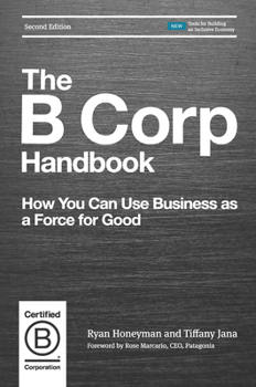 Paperback The B Corp Handbook: How You Can Use Business as a Force for Good Book