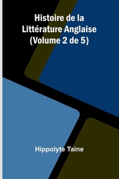 Histoire de la Littérature Anglaise (Volume 2 de 5) (French Edition)