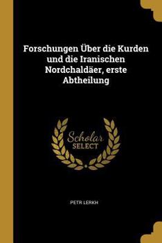 Paperback Forschungen Über die Kurden und die Iranischen Nordchaldäer, erste Abtheilung [German] Book