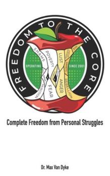 Paperback Freedom to the Core: Complete Freedom From Internal Struggles Book