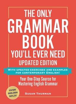 Paperback The Only Grammar Book You'll Ever Need, Updated Edition: Your One-Stop Source for Mastering English Grammar Book