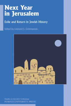 Next Year in Jerusalem: Exile and Return in Jewish History - Book #30 of the Studies in Jewish Civilization