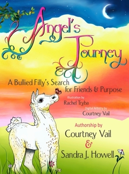 Hardcover Angel's Journey: A Bullied Filly's Search for Friends & Purpose Book