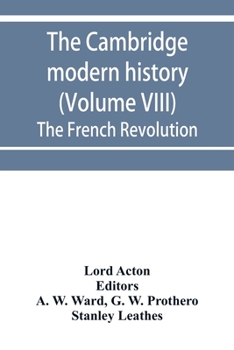 Paperback The Cambridge modern history (Volume VIII) The French Revolution Book