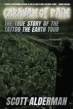 Caravan of Pain: The True Story of the Tattoo the Earth Tour