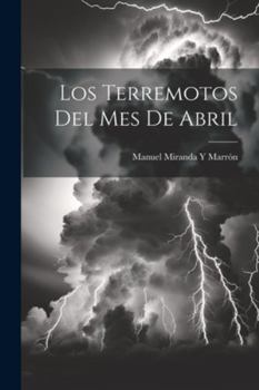 Paperback Los Terremotos Del Mes De Abril [Spanish] Book