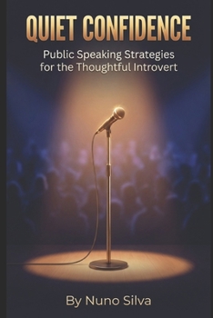 Paperback Quiet Confidence: Public Speaking Strategies for the Thoughtful Introvert Book