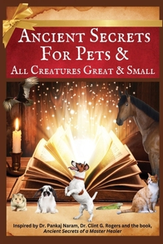 Paperback Ancient Secrets for Pets: and All Creatures Great & Small Book