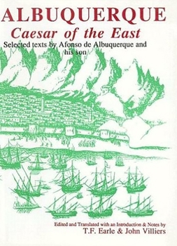 Paperback Albuquerque: Caesar of the East. Selected Texts by Afonso de Albuquerque and His Son [Portuguese] Book