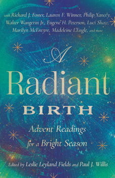 Hardcover A Radiant Birth: Advent Readings for a Bright Season Book