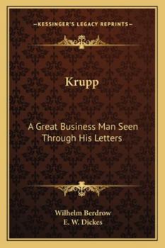 Paperback Krupp: A Great Business Man Seen Through His Letters Book