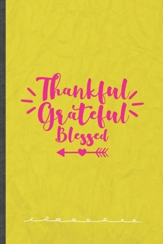 Thankful Grateful Blessed: Funny Lined Notebook Journal For Girl Power Equality Blessed Women, Unique Special Inspirational Birthday Gift, Regular 6 X 9 110 Pages