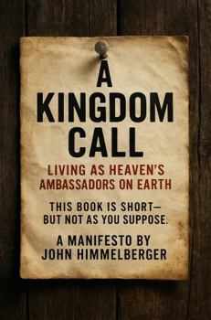 Paperback A Kingdom Call: Living as Heaven's Ambassadors On Earth Book