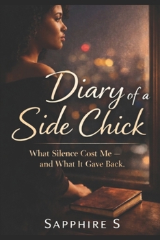 Paperback Diary of a Side Chick: What Silence Cost Me- and What It Gave Back Book