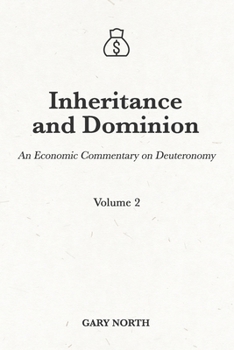 Paperback Inheritance and Dominion: An Economic Commentary on Deuteronomy, Volume 2 Book