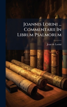 Hardcover Joannis Lorini ... Commentarii In Librum Psalmorum [Italian] Book