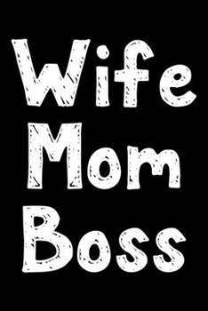 Wife Mom Boss: Notebook (Journal, Diary) for married women with kids | 120 lined pages to write in