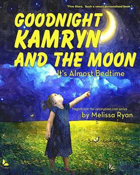 Paperback Goodnight Kamryn and the Moon, It's Almost Bedtime: Personalized Children's Books, Personalized Gifts, and Bedtime Stories Book