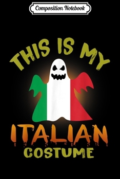 Paperback Composition Notebook: This Is My Italian Costume Boo Ghost Italy Flag Journal/Notebook Blank Lined Ruled 6x9 100 Pages Book