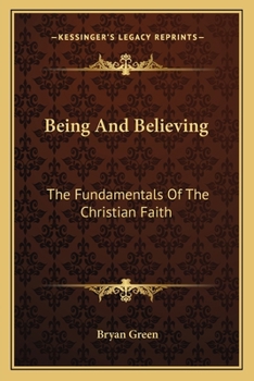 Being And Believing: The Fundamentals Of The Christian Faith