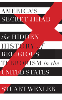 Paperback America's Secret Jihad: The Hidden History of Religious Terrorism in the United States Book