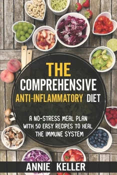 Paperback The Comprehensive Anti-Inflammatory Diet: A No-Stress Meal Plan with 50 Easy Recipes to Heal the Immune System Book