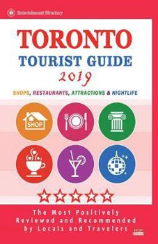 Paperback Toronto Tourist Guide 2019: Shops, Restaurants, Attractions & Nightlife in Toronto, Canada (City Tourist Guide 2019) Book