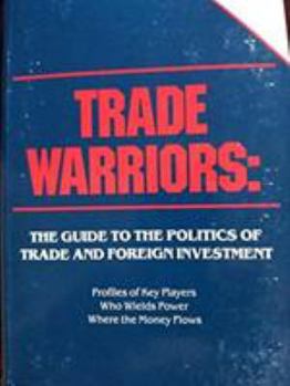 Paperback Trade Warriors: The Guide to the Politics of Trade and Foreign Investment Book