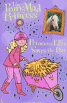 Princess Ellie Saves the Day - Book #10 of the Pony-Crazed Princess