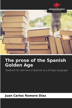 Paperback The prose of the Spanish Golden Age Book