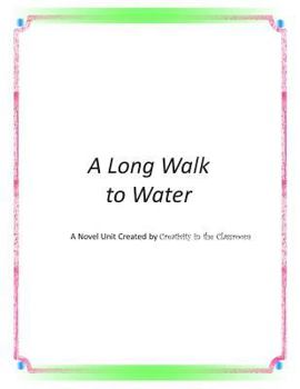 Paperback A Long Walk to Water: A Novel Unit Created by Creativity in the Classroom Book