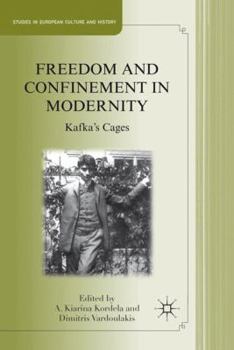 Hardcover Freedom and Confinement in Modernity: Kafka's Cages Book