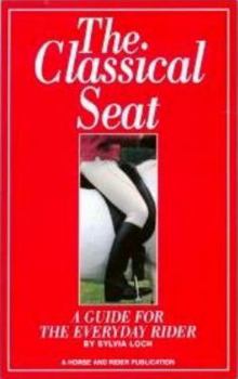 Paperback The Classical Seat: A Guide for the Everyday Rider Book