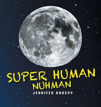 Hardcover Super Human Nuhman: The Real Man in The Moon Book