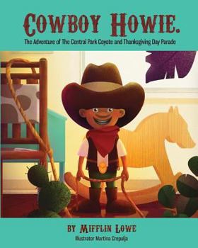 Paperback Cowboy Howie. The Adventure of the Central Park Coyote & Thanksgiving Day Parade Book