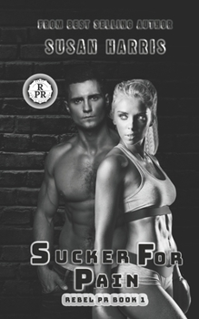 Paperback Sucker For Pain: Rebel PR Book 1 Book