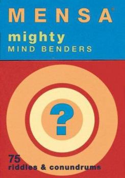 Misc. Supplies Mensa: Mighty Mind Benders: 75 Riddles and Conundrums Book